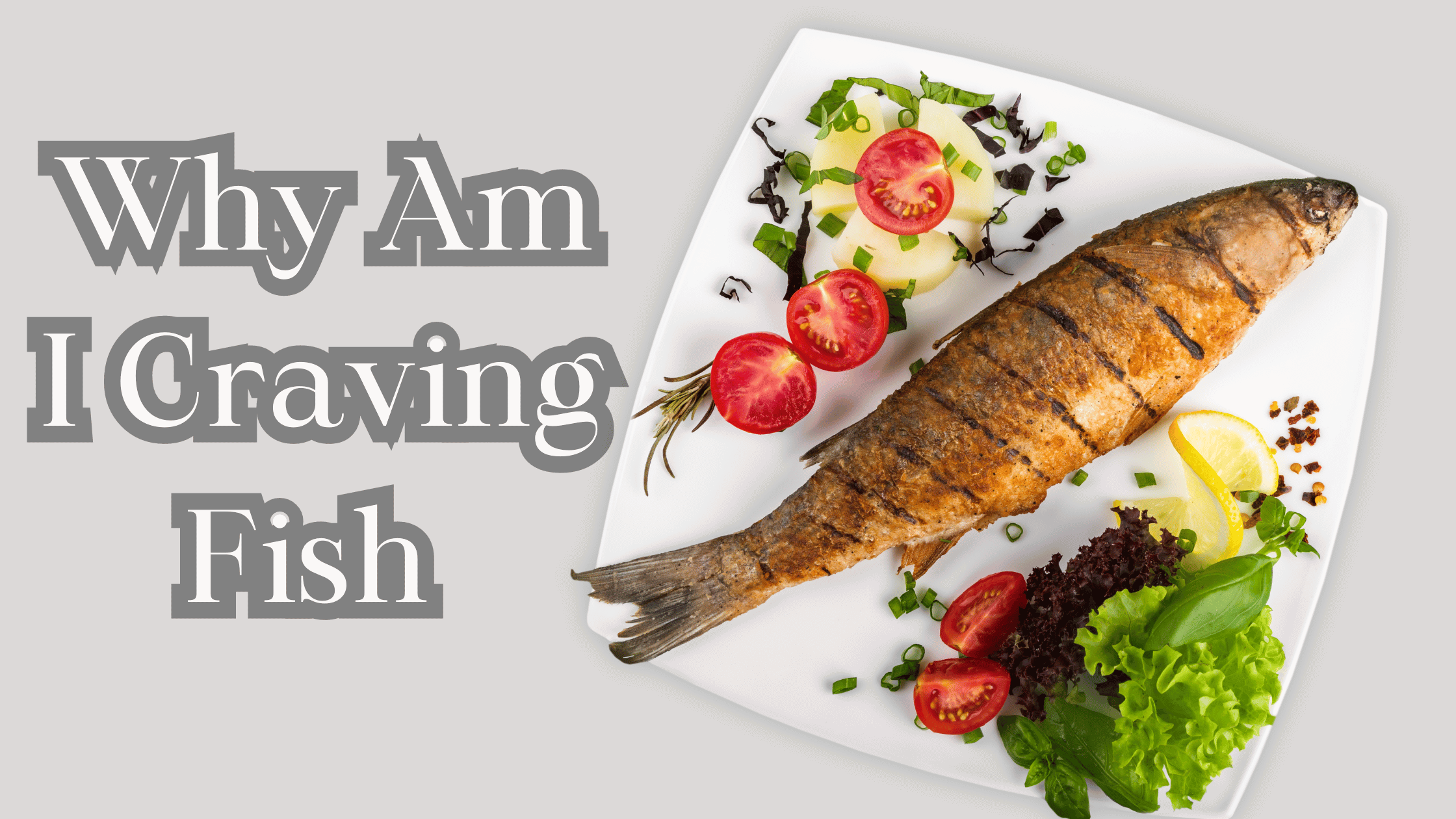 Why Am I Craving Fish [Described In Details] - HealthCarter